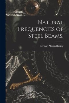 Natural Frequencies of Steel Beams. - Bading, Herman Morris