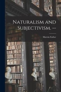 Naturalism and Subjectivism. -- - Farber, Marvin