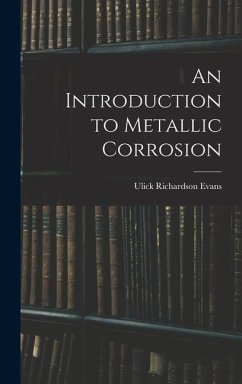 An Introduction to Metallic Corrosion - Evans, Ulick Richardson