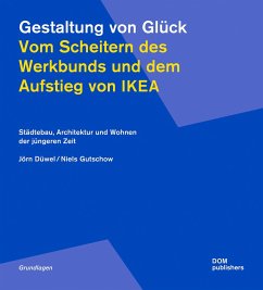 Gestaltung von Glück. Vom Scheitern des Werkbunds und dem Aufstieg von Ikea - Düwel, Jörn; Gutschow, Niels