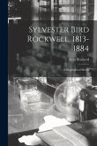 Sylvester Bird Rockwell, 1813-1884: a Biographical Sketch