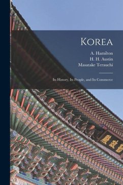 Korea: Its History, Its People, and Its Commerce