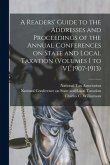 A Readers' Guide to the Addresses and Proceedings of the Annual Conferences on State and Local Taxation (volumes I to VI, 1907-1913)