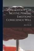 Psychology The Motive Powers Emotions Conscience Will