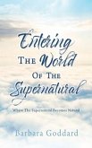 Entering The World Of The Supernatural: Where The Supernatural Becomes Natural