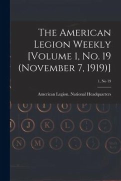 The American Legion Weekly [Volume 1, No. 19 (November 7, 1919)]; 1, no 19