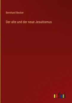 Der alte und der neue Jesuitismus