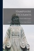 Hampshire Recusants: a Story of Their Troubles in the Time of Queen Elizabeth