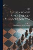 The Shubenacadie River Bridge -Midland Railway [microform]