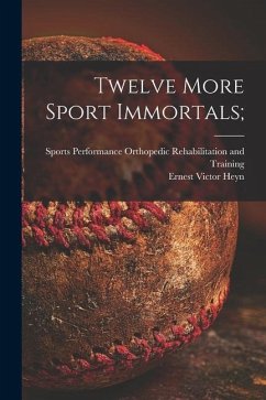 Twelve More Sport Immortals; - Heyn, Ernest Victor