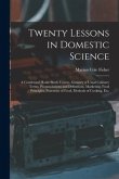 Twenty Lessons in Domestic Science: a Condensed Home Study Course, Glossary of Usual Culinary Terms, Pronunciations and Definitions, Marketing, Food P