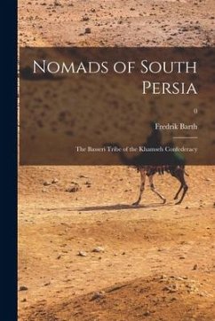 Nomads of South Persia: the Basseri Tribe of the Khamseh Confederacy; 0