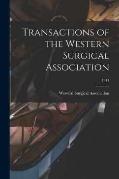 Transactions of the Western Surgical Association; 1911