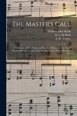 The Master's Call; a Collection of New Songs and Standard Hymns for the Use of Sunday-schools, Young People's Societies, Devotional Meetings, Etc.