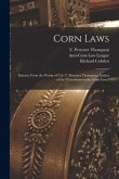 Corn Laws: Extracts From the Works of Col. T. Perronet Thompson, Author of the &quote;Catechism on the Corn Laws&quote;
