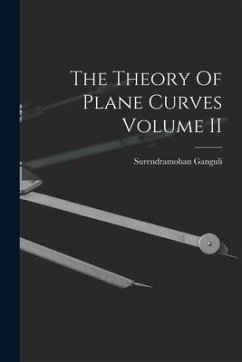 The Theory Of Plane Curves Volume II - Ganguli, Surendramohan
