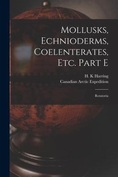 Mollusks, Echnioderms, Coelenterates, Etc. Part E [microform]: Rotatoria