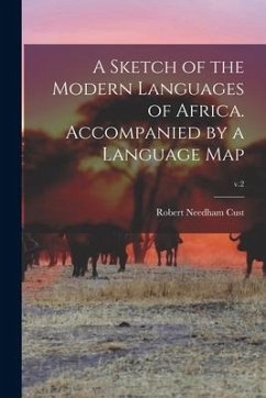A Sketch of the Modern Languages of Africa. Accompanied by a Language Map; v.2 - Cust, Robert Needham