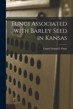 Fungi Associated With Barley Seed in Kansas - Ouye, Laurel Grinnell