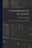 Chambersburg Academy: Preparatory to College, Scientific School and Business