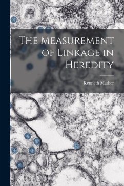 The Measurement of Linkage in Heredity - Mather, Kenneth