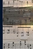 Hallowed Songs: a Collection of the Most Popular Hymns and Tunes, Both Old and New, Designed for Prayer and Social Meetings, Revivals,