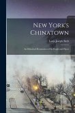 New York's Chinatown: an Historical Presentation of Its People and Places