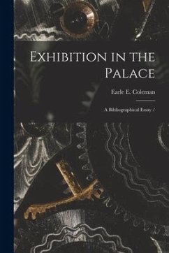 Exhibition in the Palace: a Bibliographical Essay - Coleman, Earle E.