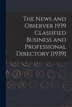 The News and Observer 1939 Classified Business and Professional Directory [1939] - Anonymous