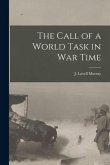 The Call of a World Task in War Time [microform]