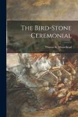 The Bird-stone Ceremonial [microform]