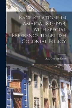 Race Relations in Jamaica, 1833-1958, With Special Reference to British Colonial Policy