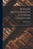 Russian Influences on Estonian Literature; a Study of Jacob Tamm and Anton H. Tammsaare