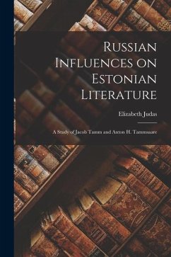 Russian Influences on Estonian Literature; a Study of Jacob Tamm and Anton H. Tammsaare - Judas, Elizabeth