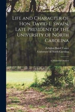 Life and Character of Hon. David L. Swain, Late President of the University of North Carolina: a Memorial Oration - Vance, Zebulon Baird