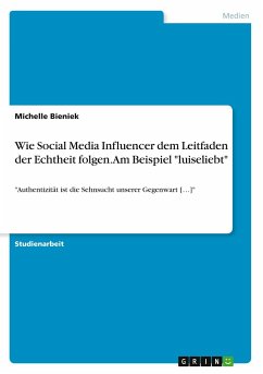 Wie Social Media Influencer dem Leitfaden der Echtheit folgen. Am Beispiel 