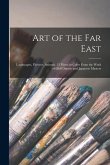 Art of the Far East: Landscapes, Flowers, Animals. 15 Plates in Color From the Work of Old Chinese and Japanese Masters