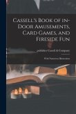Cassell's Book of In-door Amusements, Card Games, and Fireside Fun; With Numerous Illustrations