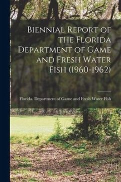 Biennial Report of the Florida Department of Game and Fresh Water Fish (1960-1962)