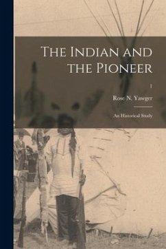 The Indian and the Pioneer: an Historical Study; 1