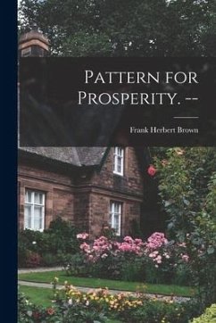 Pattern for Prosperity. -- - Brown, Frank Herbert