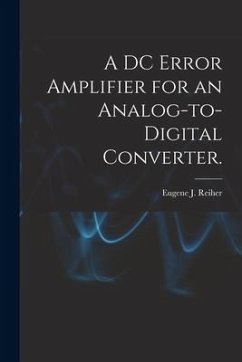 A DC Error Amplifier for an Analog-to-digital Converter. - Reiher, Eugene J.