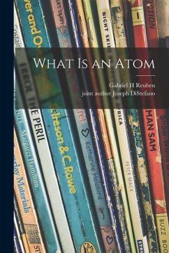 What is an Atom - Reuben, Gabriel H.