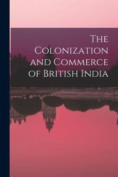 The Colonization and Commerce of British India - Anonymous