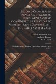 Second Chambers in Practice in Modern Legislative Systems Considered in Relation to Representative Government, the Party System & the Referendum: Bein