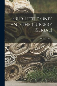 Our Little Ones and the Nursery [serial]; v.8: no5-v.9: no.2 - Anonymous