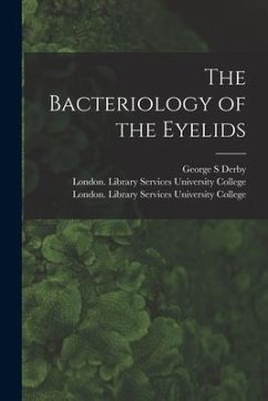 The Bacteriology of the Eyelids [electronic Resource] - Derby, George S.