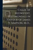 Chair of Midwifery. Testimonials in Favour of James Y. Simpson, M.D...