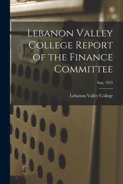 Lebanon Valley College Report of the Finance Committee; Aug. 1925