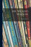 Mr. Wicker's Window;